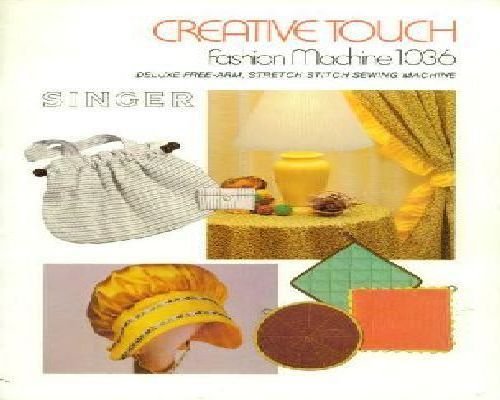 Singer 1036 Creative Touch Fashion