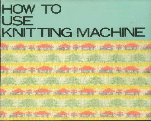 How to Use Knitting Machine