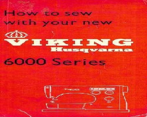 How to Sew With Your New Viking 6000 manual